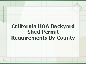 California Hoa Backyard Shed Permit Rules by County