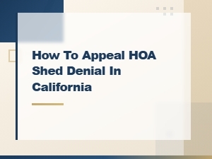 How to Appeal an Hoa Shed Denial in California