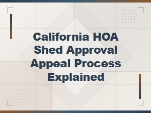 How to Appeal an Hoa Shed Denial in California