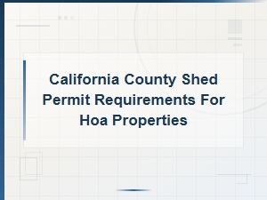 Shed Permit Requirements for California Hoa Properties