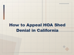 How to Appeal an Hoa Shed Denial in California